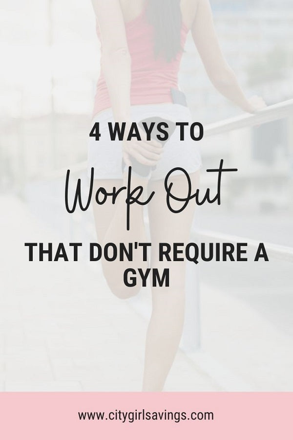 4 Ways to Work Out that Don’t Require a Gym