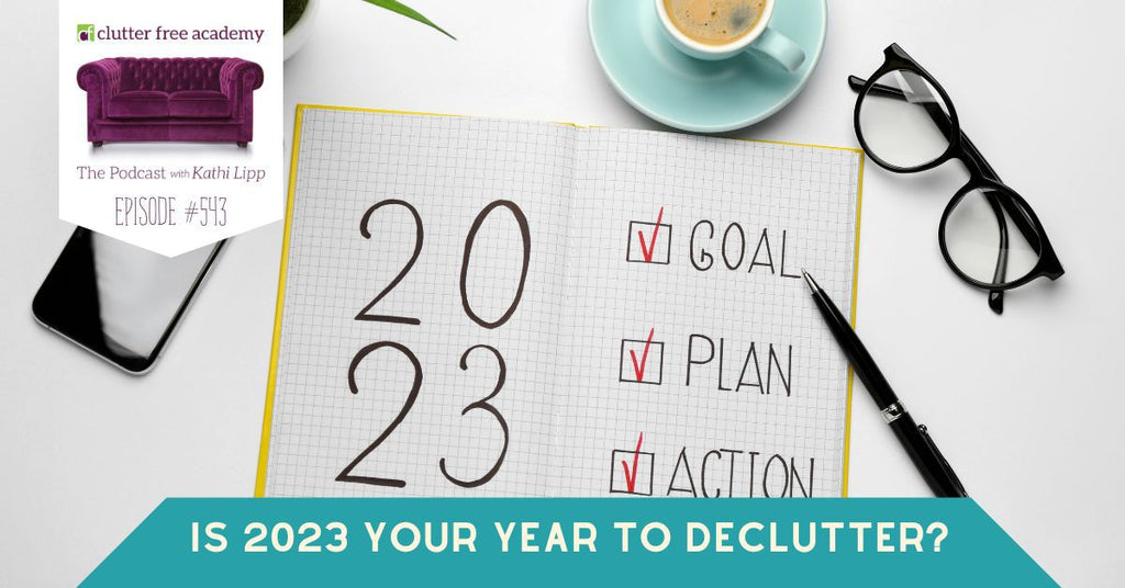#543 Is 2023 Your Year to Declutter?