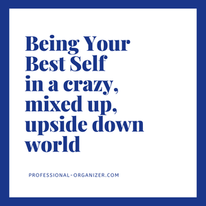 Being Your Best Self in this crazy, mixed up, upside down world