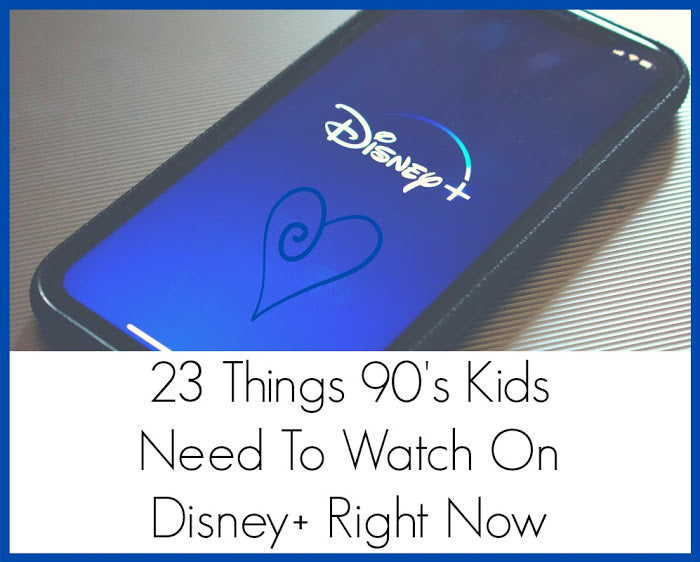 23 Things 90s Kids Need To Watch On Disney Plus Right Now